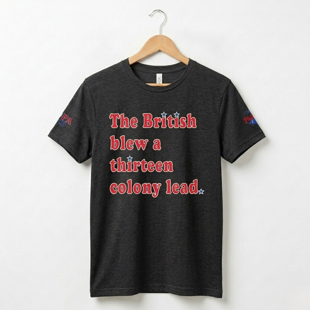 Philadelphia Delco 250 The British Blew a Thirteen Colony Lead heather black t-shirt by Phillygoat