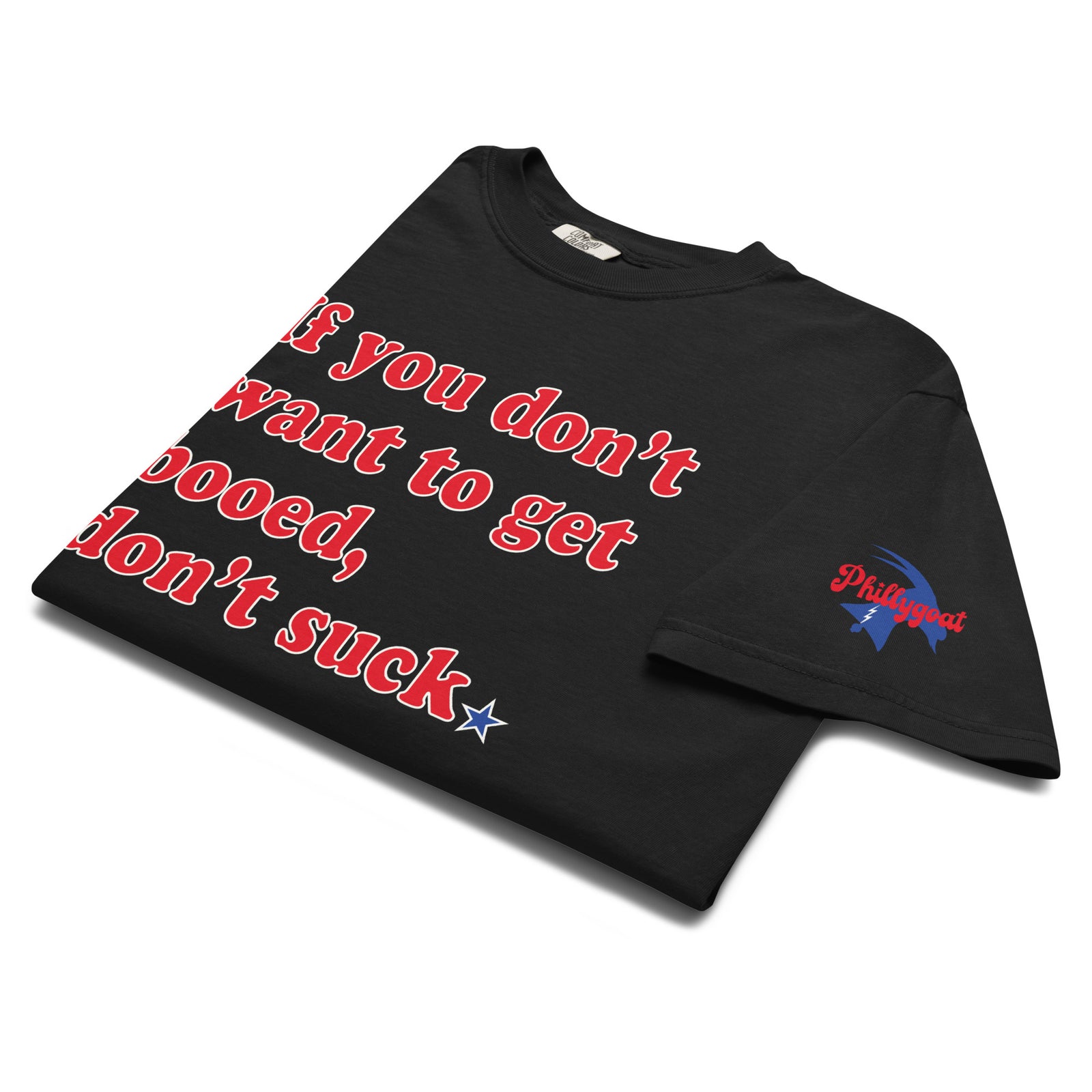 "If You Don't Want to Get Booed, Don't Suck" Comfort Colors Tee by Phillygoat – Philadelphia sports apparel