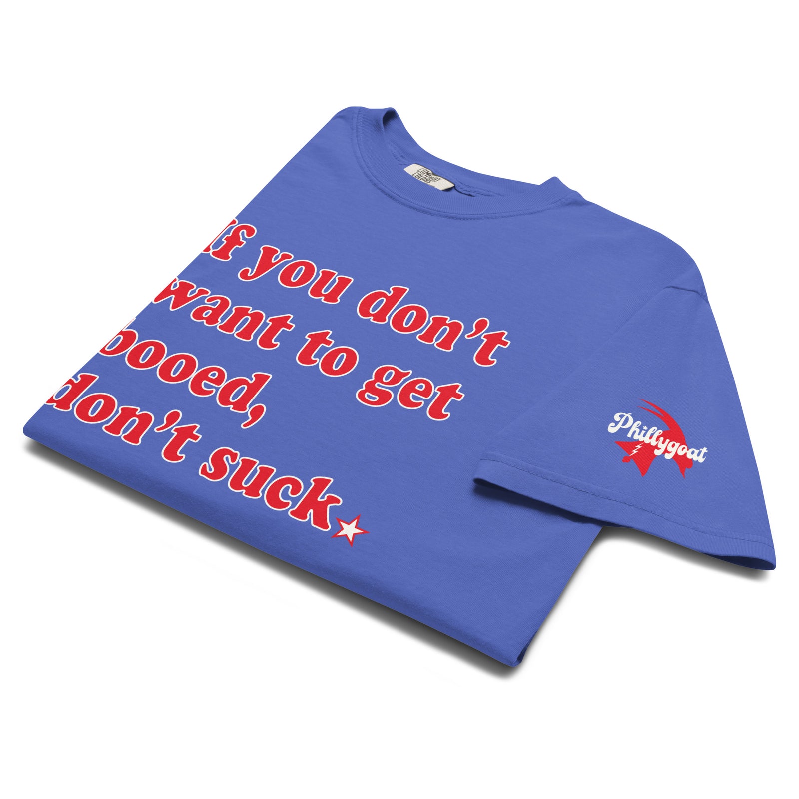 "If You Don't Want to Get Booed, Don't Suck" Comfort Colors Tee by Phillygoat – Philadelphia sports apparel