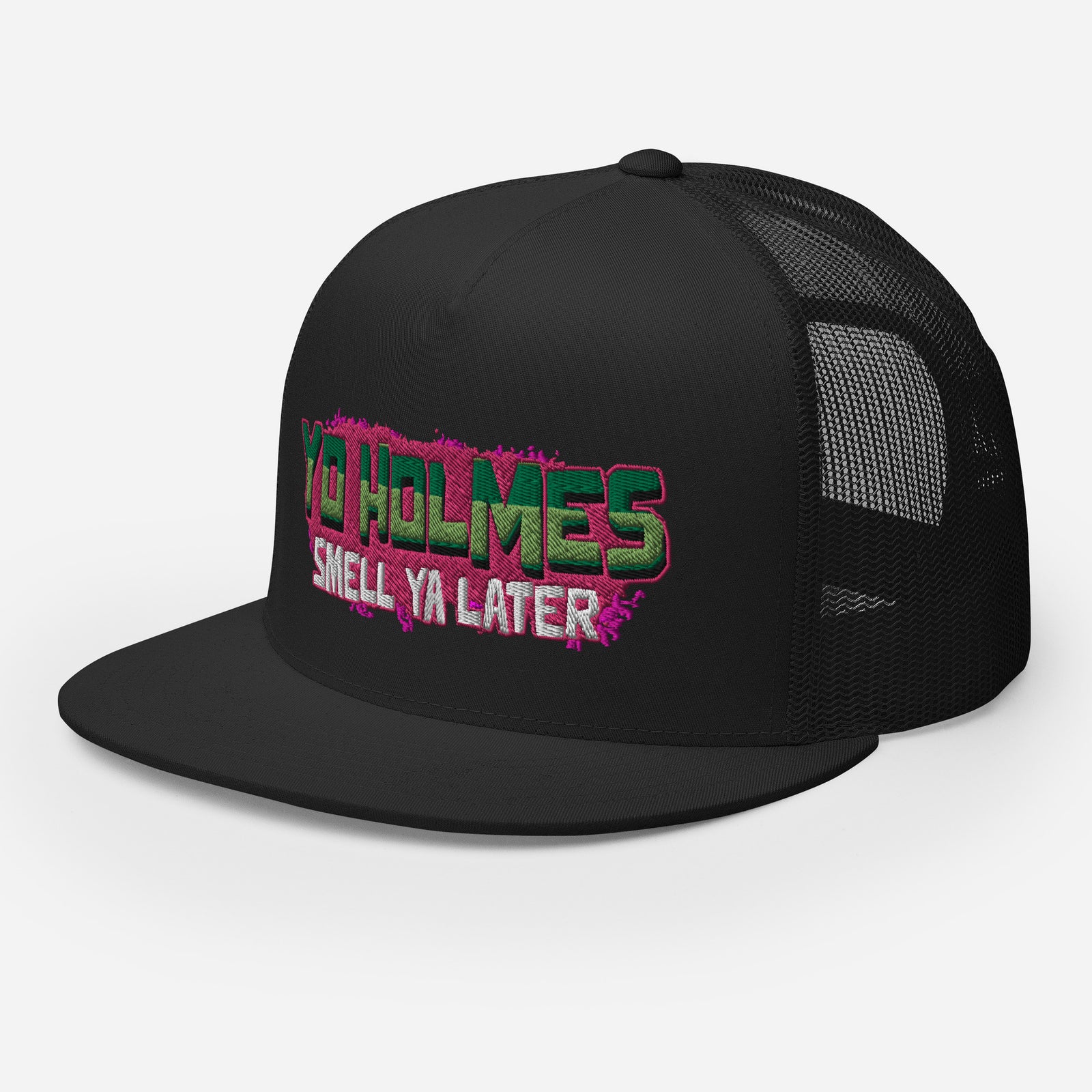 "Yo Holmes, Smell Ya Later!" Trucker Hat
