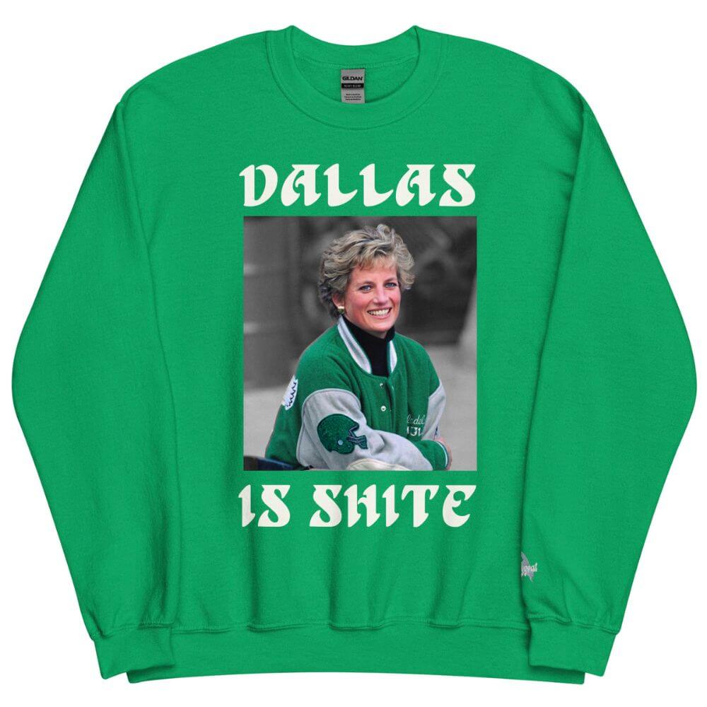 "Dallas Is Shite" Sweatshirt