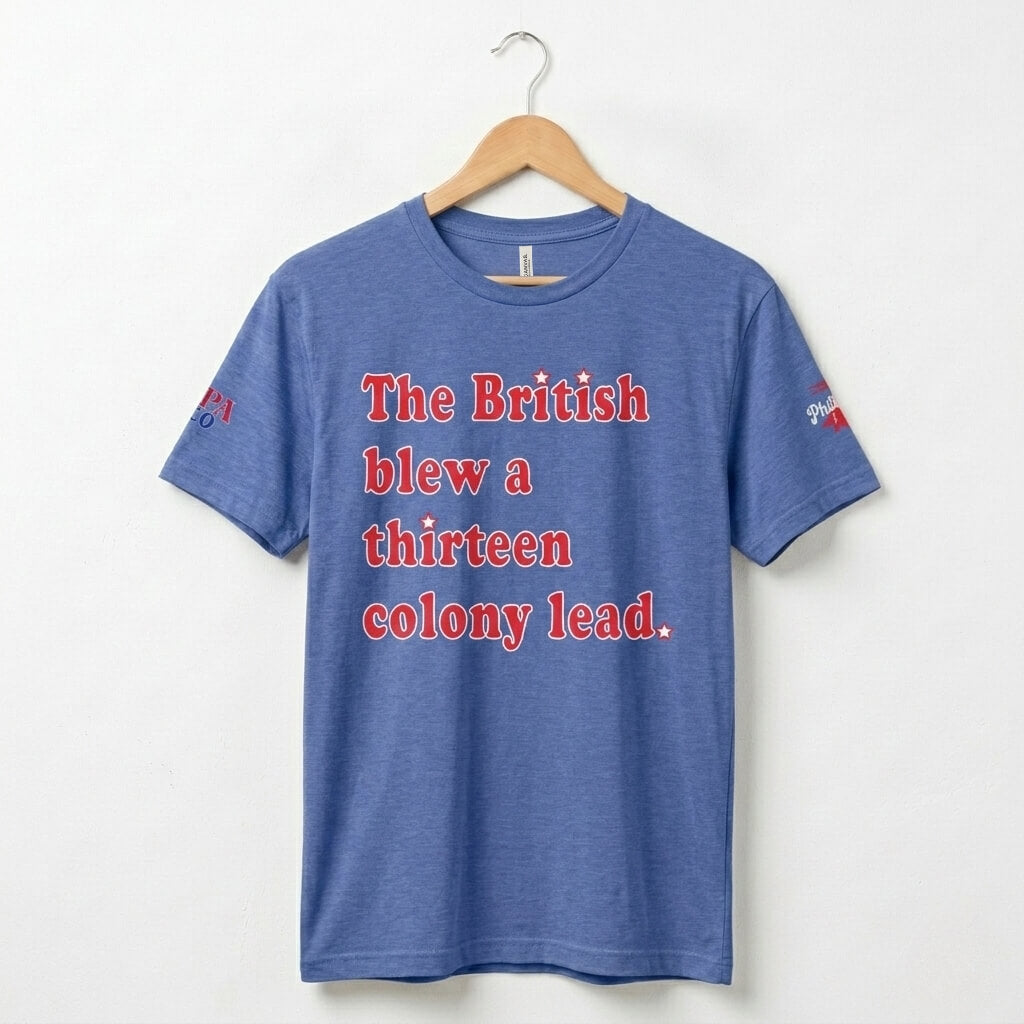 Philadelphia Delco 250 The British Blew a Thirteen Colony Lead heather royal blue t-shirt by Phillygoat