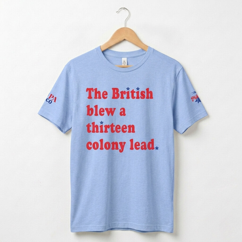 Philadelphia Delco 250 The British Blew a Thirteen Colony Lead heather light blue t-shirt by Phillygoat