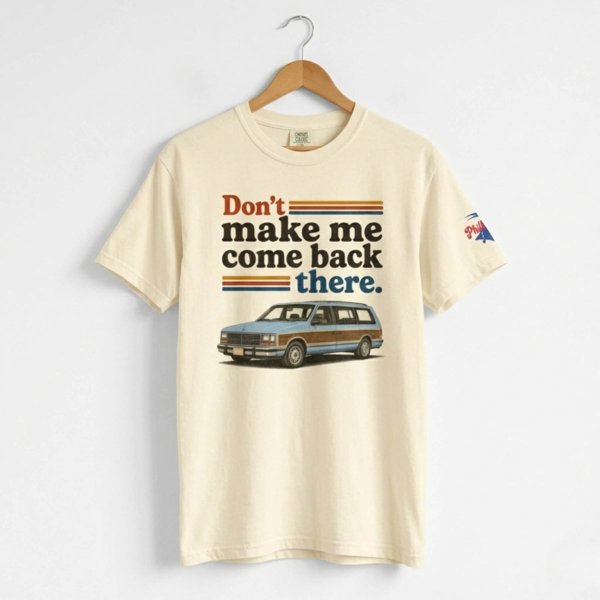 Don't Make Me Come Back there funny father's day ivory comfort colors t-shirt by Phillygoat