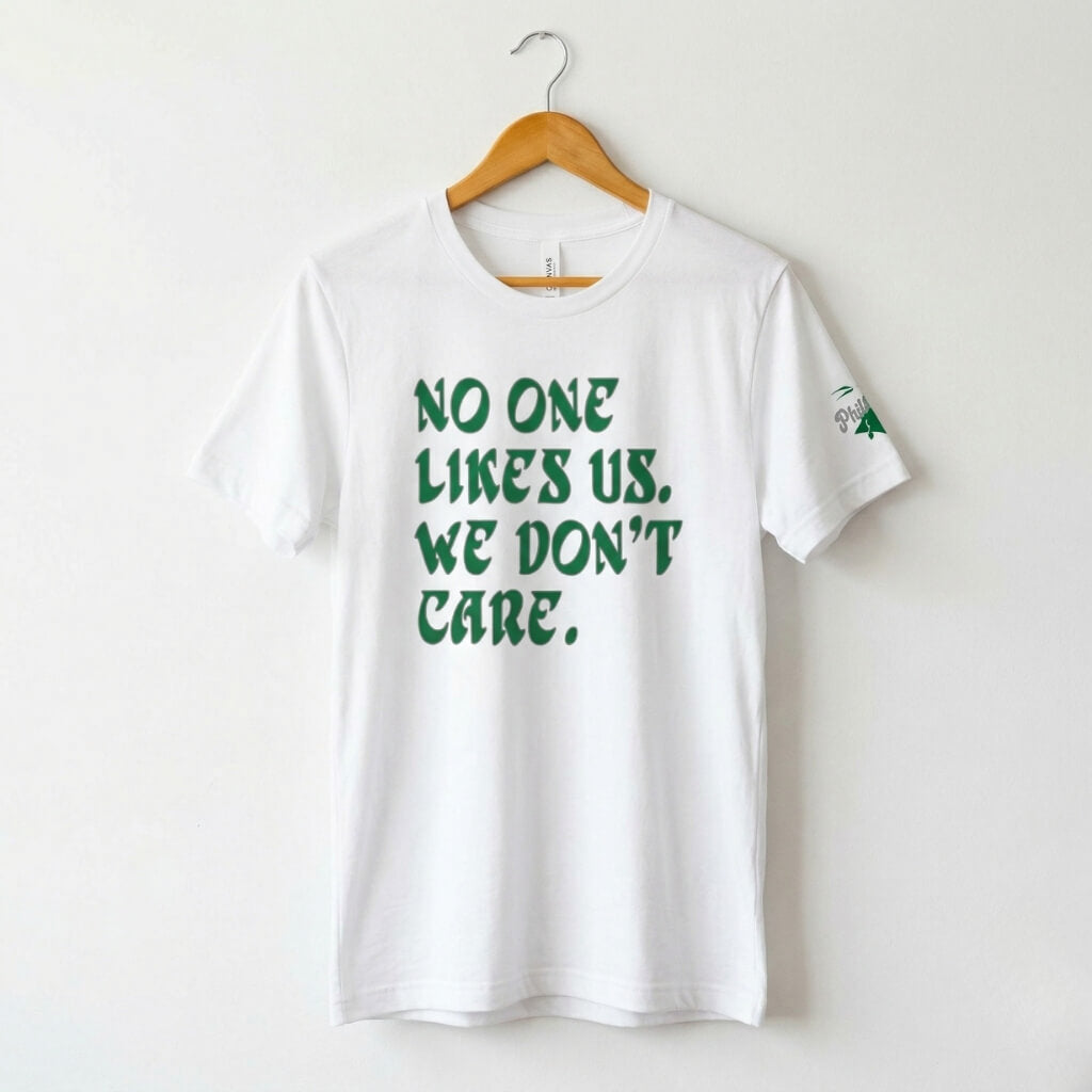 Philadelphia Eagles No One Likes Us We Don't Care white shirt by Phillygoat