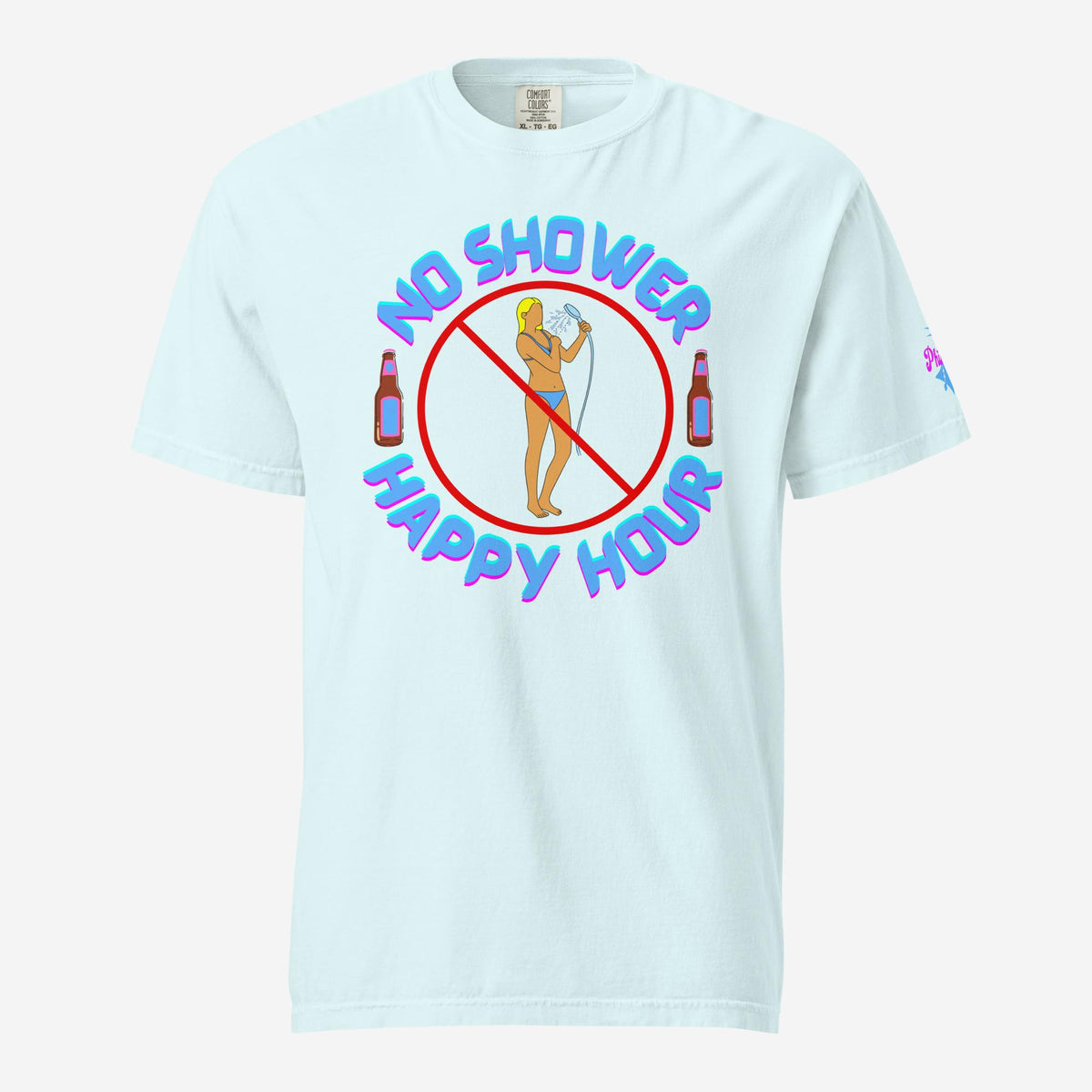 "No Shower Happy Hour" Comfort Colors Tee