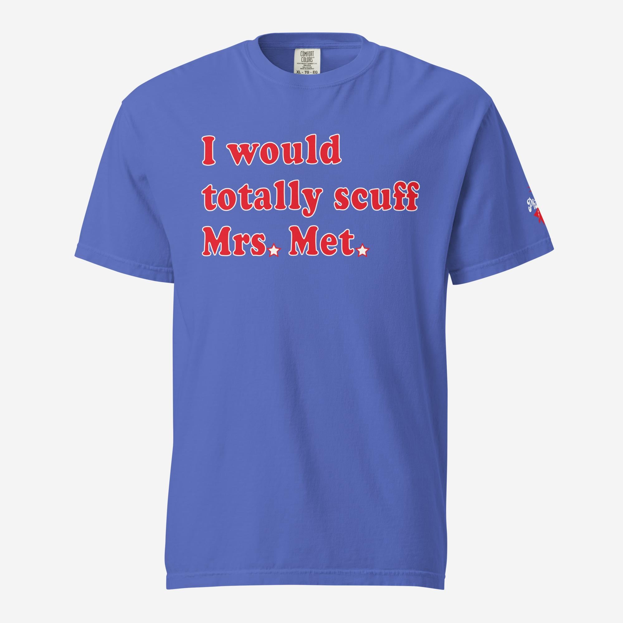 "I Would Totally Scuff Mrs. Met" Limited Edition Comfort Colors Tee