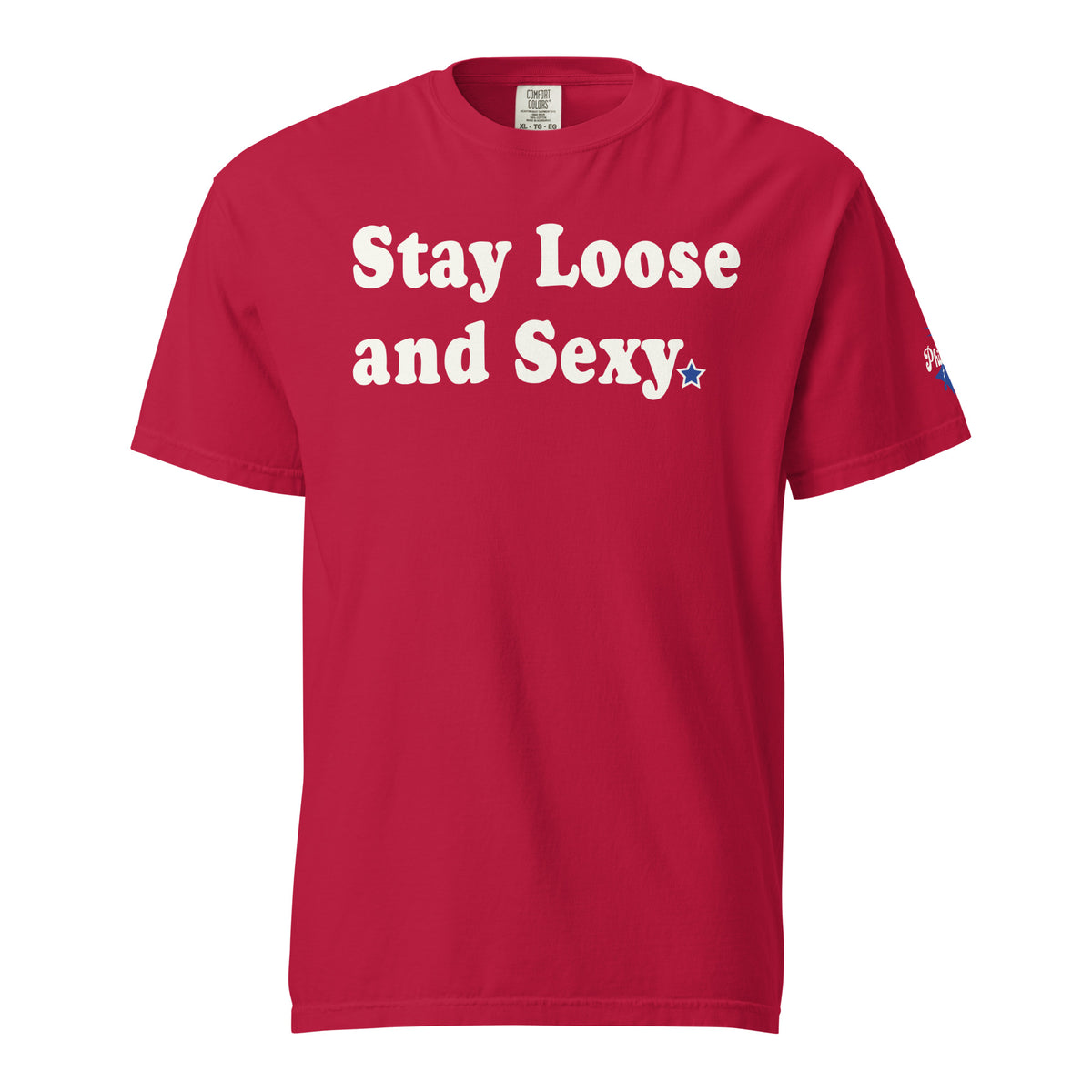 "Stay Loose & Sexy" Comfort Colors Tee