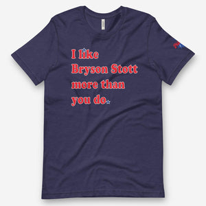 I Like Bryson Stott More Than You Do Tee, Philadelphia Phillies