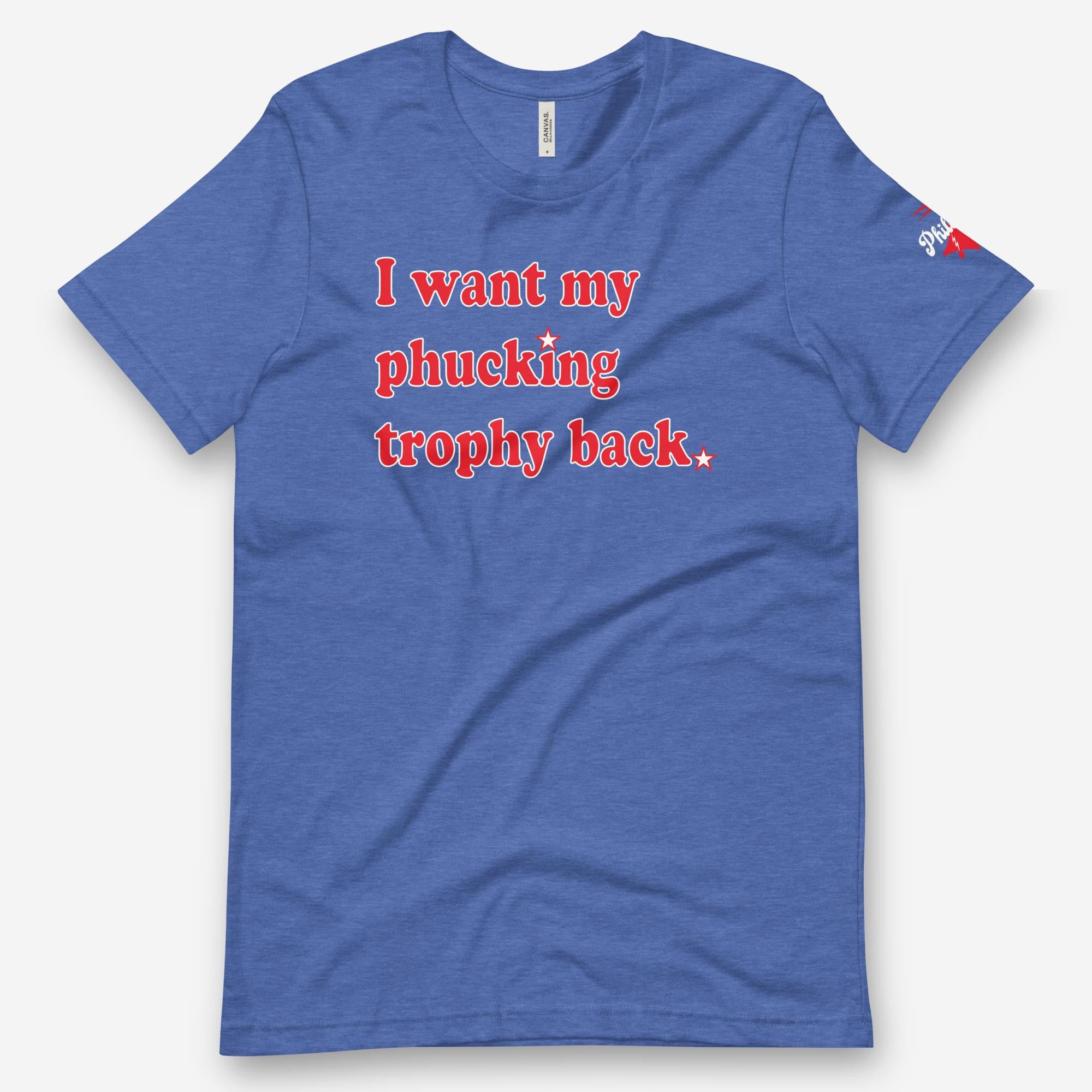 "I Want My Phucking Trophy Back" Tee