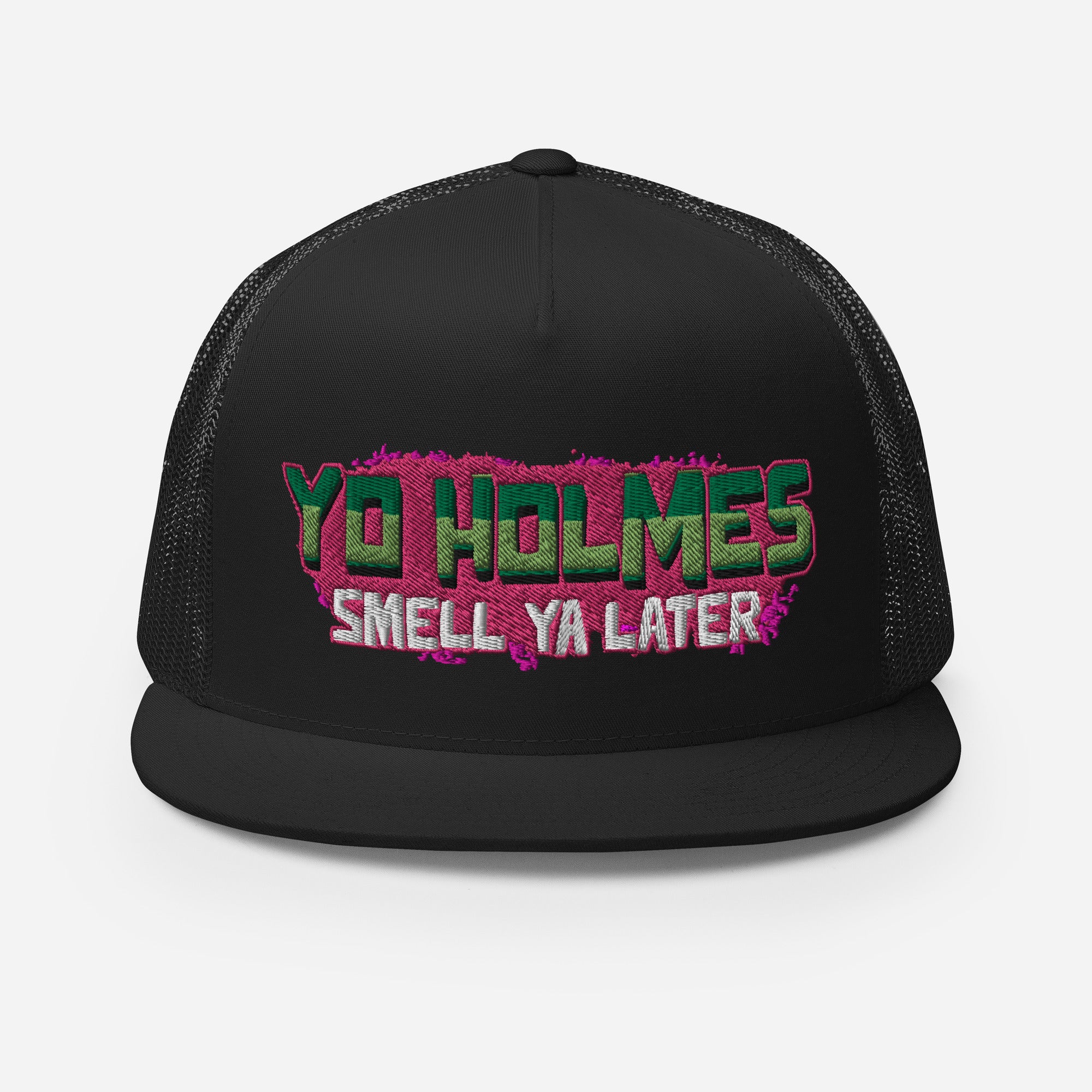 "Yo Holmes, Smell Ya Later!" Trucker Hat