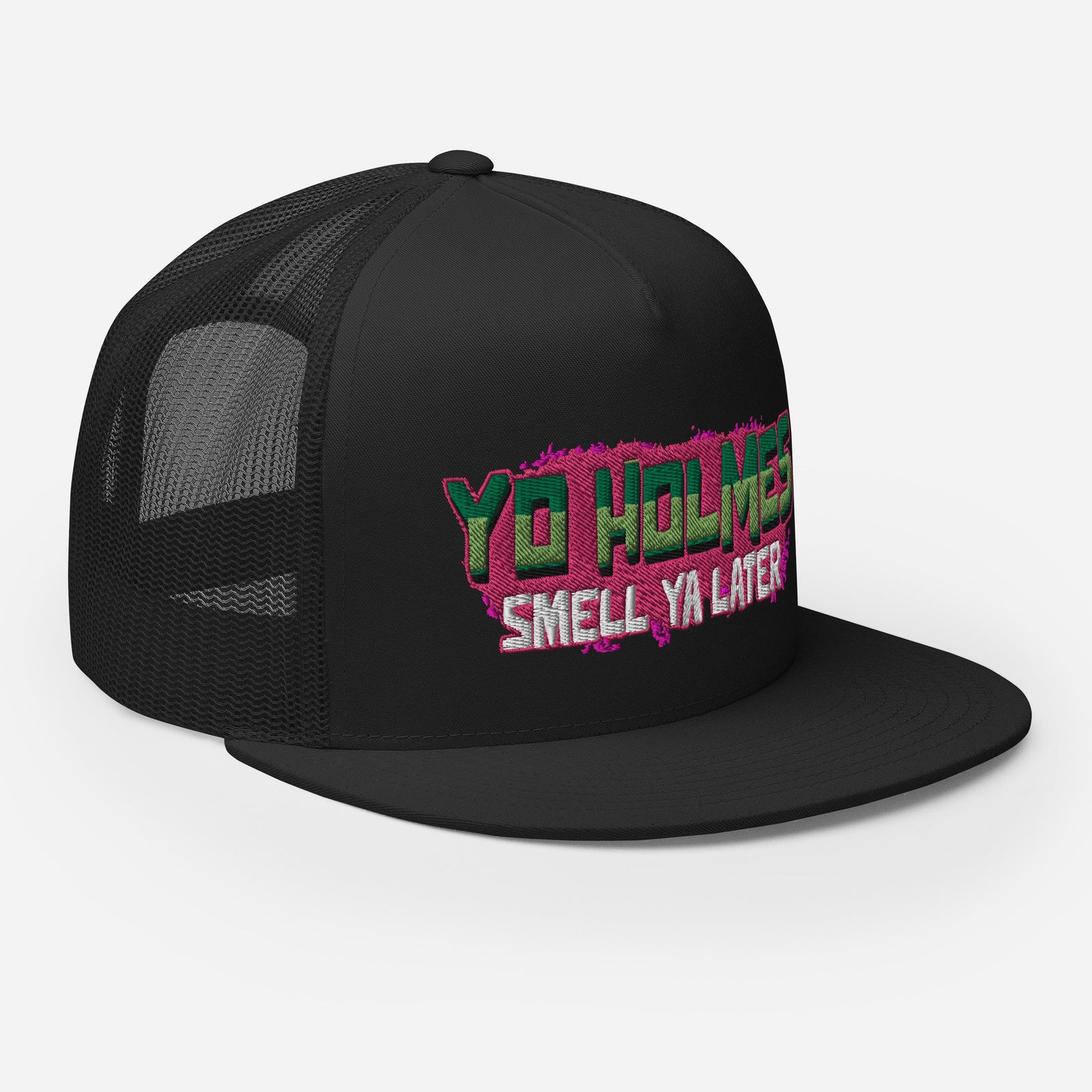 "Yo Holmes, Smell Ya Later!" Trucker Hat