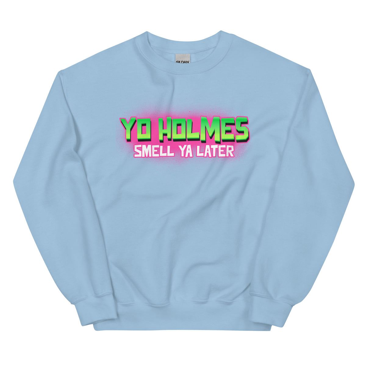 Fresh Prince of Bel Air Yo Holmes Smell Ya Later light blue sweatshirt Phillygoat