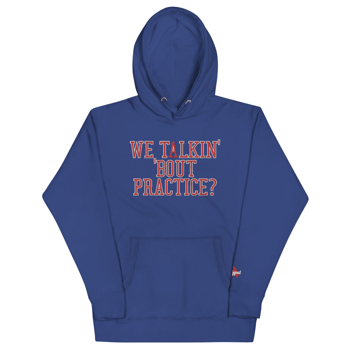 &quot;We Talkin&#39; &#39;Bout Practice&quot; Embroidered Hoodie
