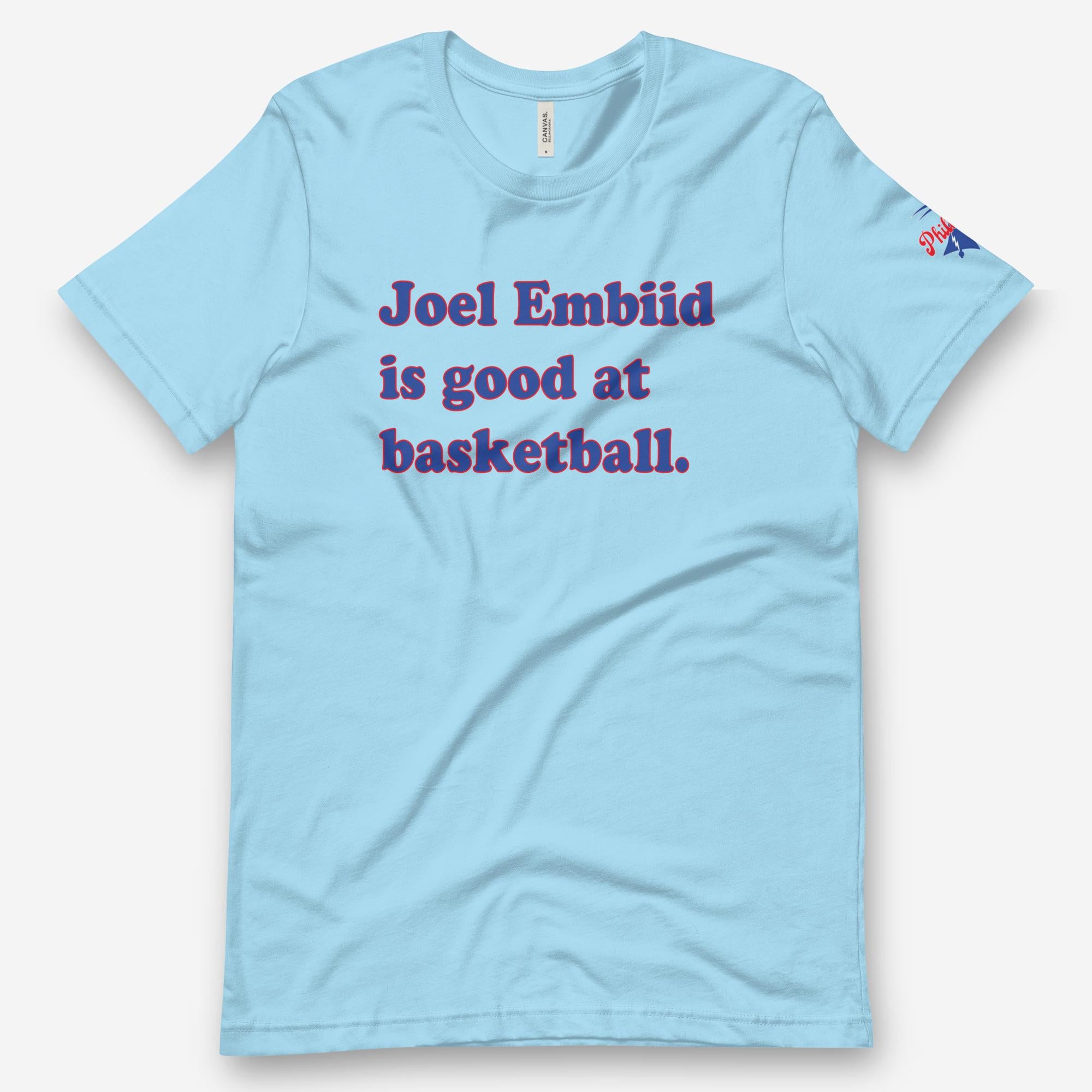 "Joel Embiid Is Good at Basketball" Tee